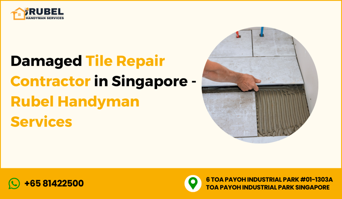 Damaged Tile Repair Contractor in Singapore - Rubel Handyman Services